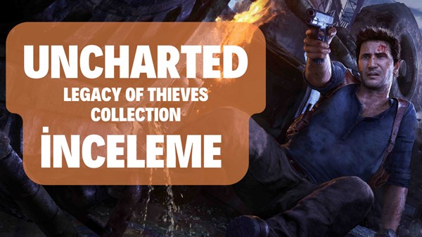 Meral Erden: Uncharted: Legacy of Thieves Collection - inceleme: PS5 versiyonu neler sunuyor? 3