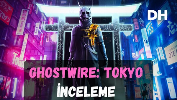 İnanç Can Çekmez: Ghostwire: Tokyo - İnceleme: "PS5 Denetimcisi Her Şeyi Değiştiriyor" 3