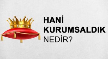 Hani kurumsaldık nedir?