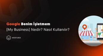 Google Benim İşletmem (My Business) nedir, nasıl kullanılır?