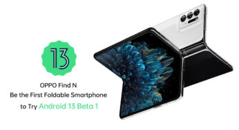 OPPO ve Google, OPPO Find N’e Özel Android 13 Beta Sürümü İçin İş Birliği Yaptı