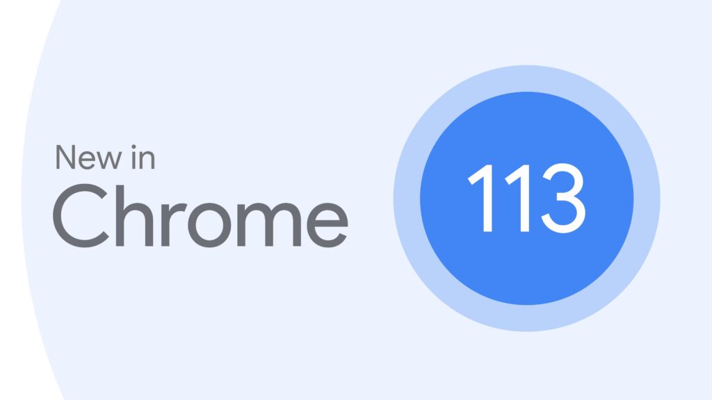 Meral Erden: Google Chrome 113 sürümü yayınlandı: İşte yenilikler 3