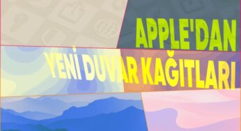 Apple’dan Yeni Duvar Kağıtları ile Cihazlarınıza Estetik Katın