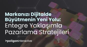 Dijital Dünyada Başarı İçin Entegre Çözümler
