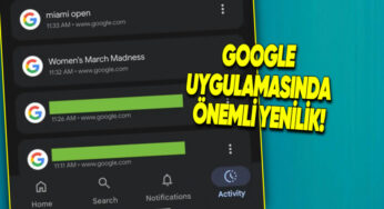 Google Arama Uygulamasında Yeni Aktivite Sekmesi Resmen Kullanıcılarla Buluşuyor