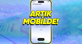 Google NotebookLM Mobil Uygulamasını Resmen Yayınladı