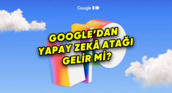 Google I/O 2025: Bu Akşam Başlıyor ve Canlı Yayınıyla Takip Edin!